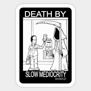 Death By Slow Mediocrity Sticker